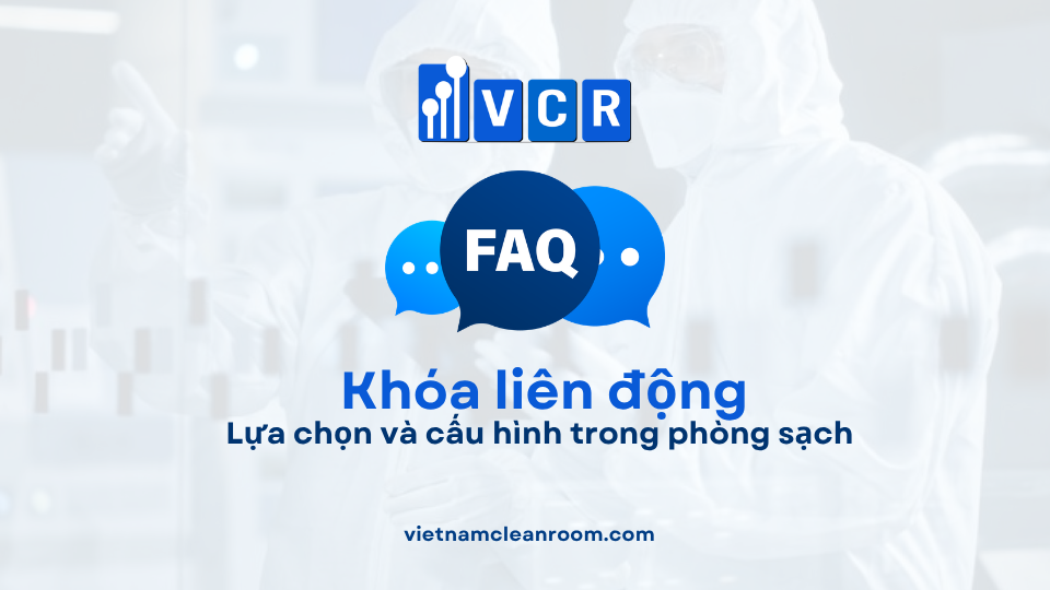 FAQ: Khóa liên động (Interlock) – Lựa chọn và cấu hình trong phòng sạch