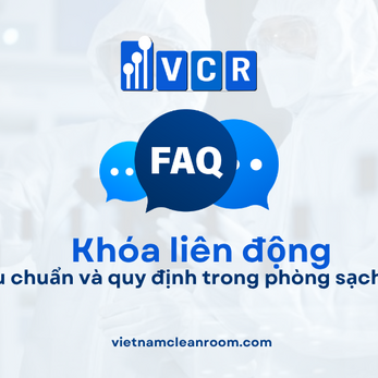 FAQ: Khóa liên động (Interlock) – Tiêu chuẩn và quy định trong phòng sạch GMP