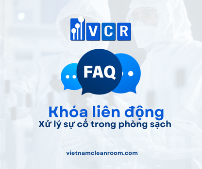 FAQ: Khóa liên động (Interlock) – Troubleshooting (Xử lý sự cố) trong phòng sạch
