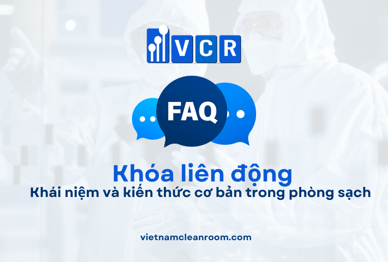 FAQ: Khóa liên động (Interlock) – Khái niệm và kiến thức cơ bản trong phòng sạch