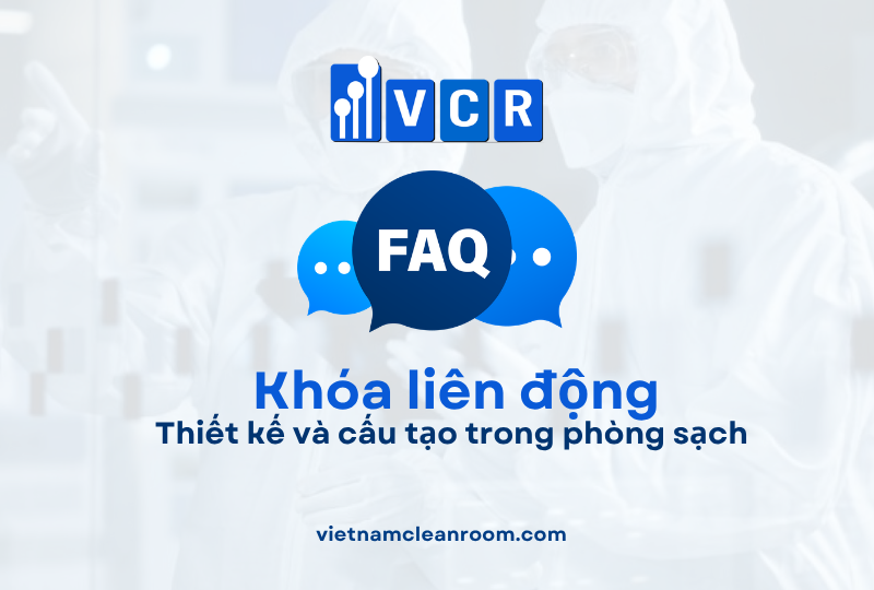 FAQ: Khóa liên động (Interlock) – Thiết kế và cấu tạo trong phòng sạch